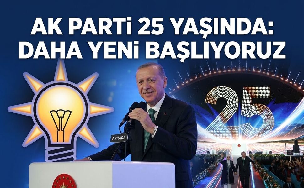AK Parti 25 yaşında: Daha yeni başlıyoruz