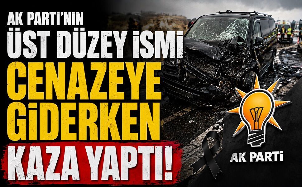 AK Parti'nin üst düzey ismi cenazeye giderken kaza yaptı!