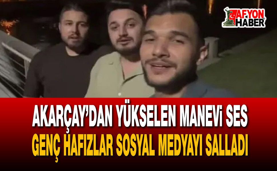 Akarçay’dan yükselen manevi ses: Genç hafızlar sosyal medyayı salladı