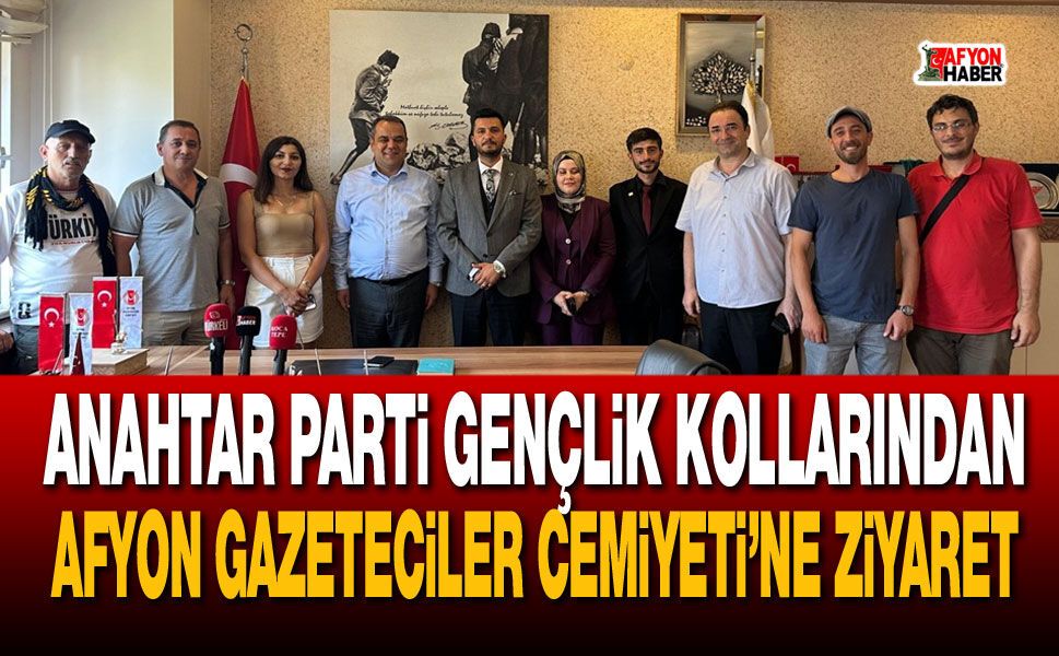 Anahtar Parti Gençlik Kollarından Afyon Gazeteciler Cemiyeti’ne ziyaret