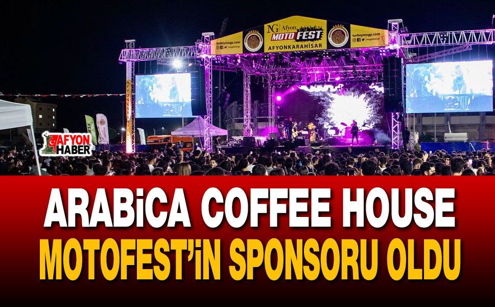 Arabica Coffee House Motofest’in sponsoru oldu