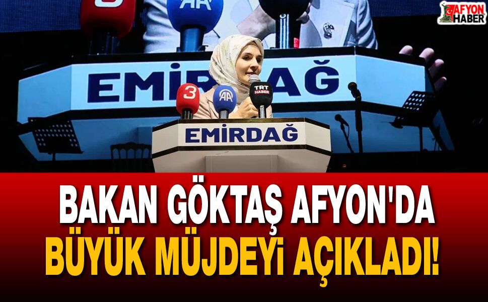 Bakan Göktaş Afyon'da büyük müjdeyi açıkladı!
