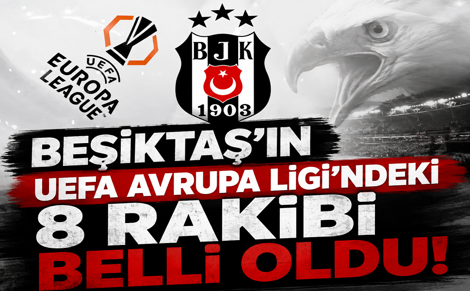 Beşiktaş’ın UEFA Avrupa Ligi’ndeki 8 rakibi belli oldu!
