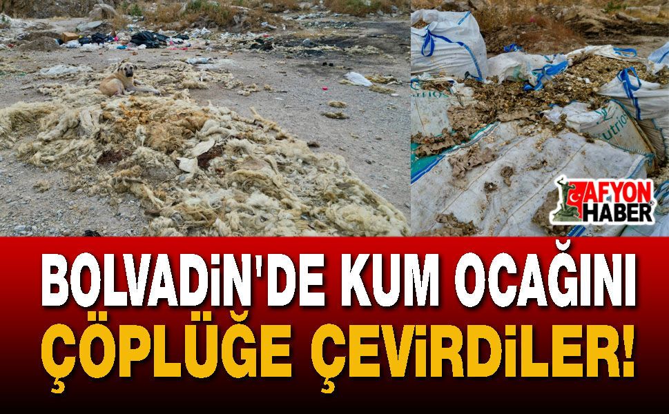 Bolvadin'de Kum Ocağını Çöplüğe Çevirdiler!