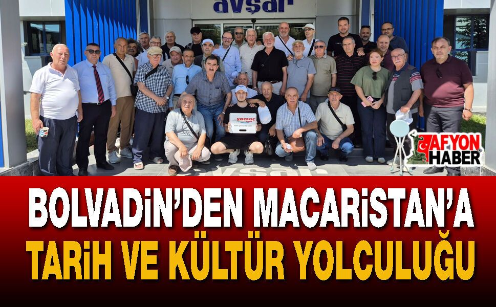 Bolvadin’den Macaristan’a Tarih ve Kültür Yolculuğu