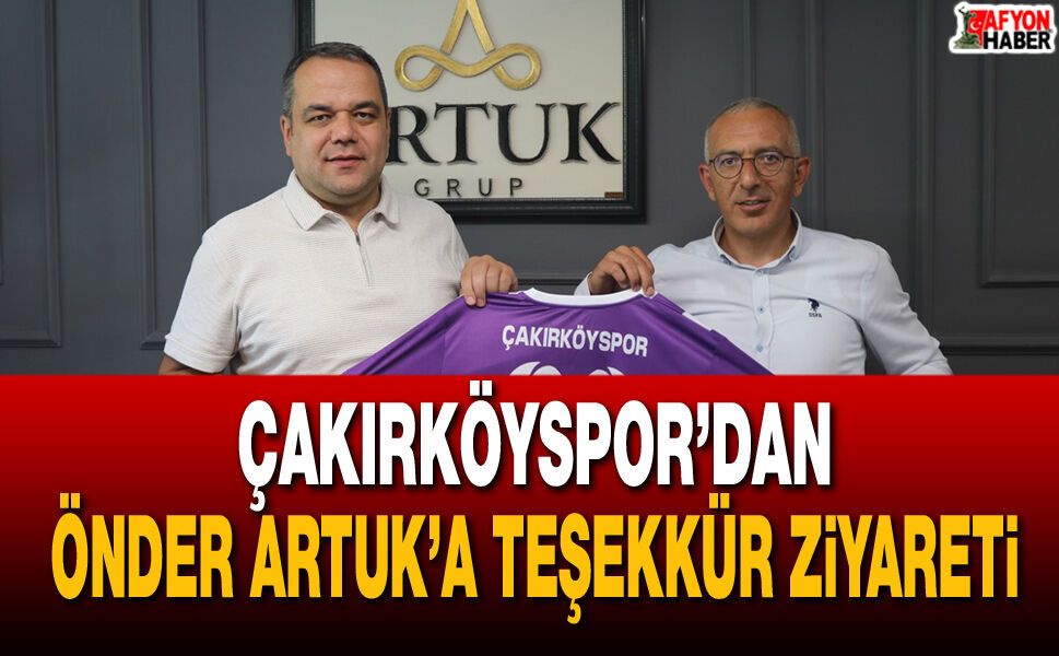 Çakırköyspor’dan Önder Artuk’a teşekkür ziyareti