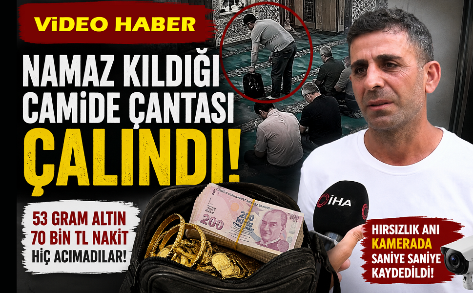 Camide namaz kılarken altın dolu çantasını çaldılar!..