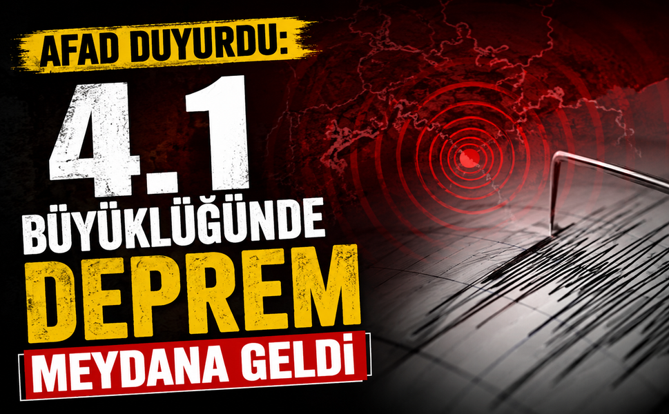 AFAD duyurdu: 4.1 büyüklüğünde deprem meydana geldi