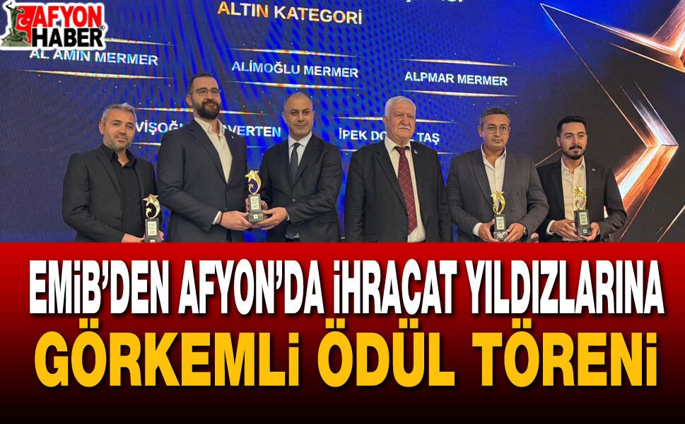 Emib’den Afyon’da ihracat yıldızlarına görkemli ödül töreni