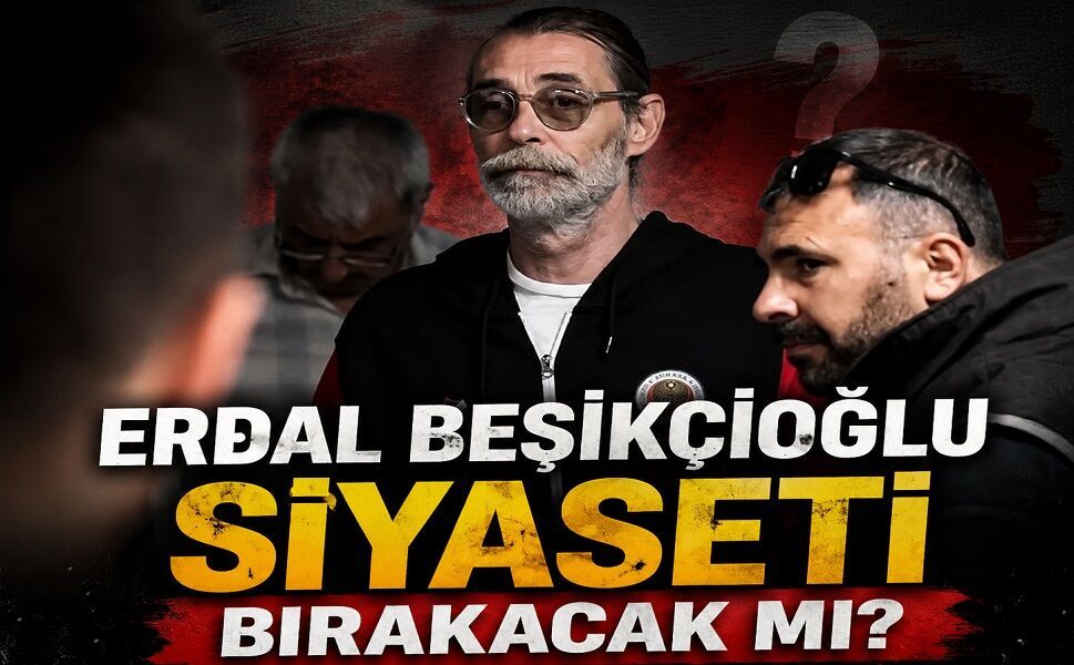 Erdal Beşikçioğlu siyaseti bırakacak mı?