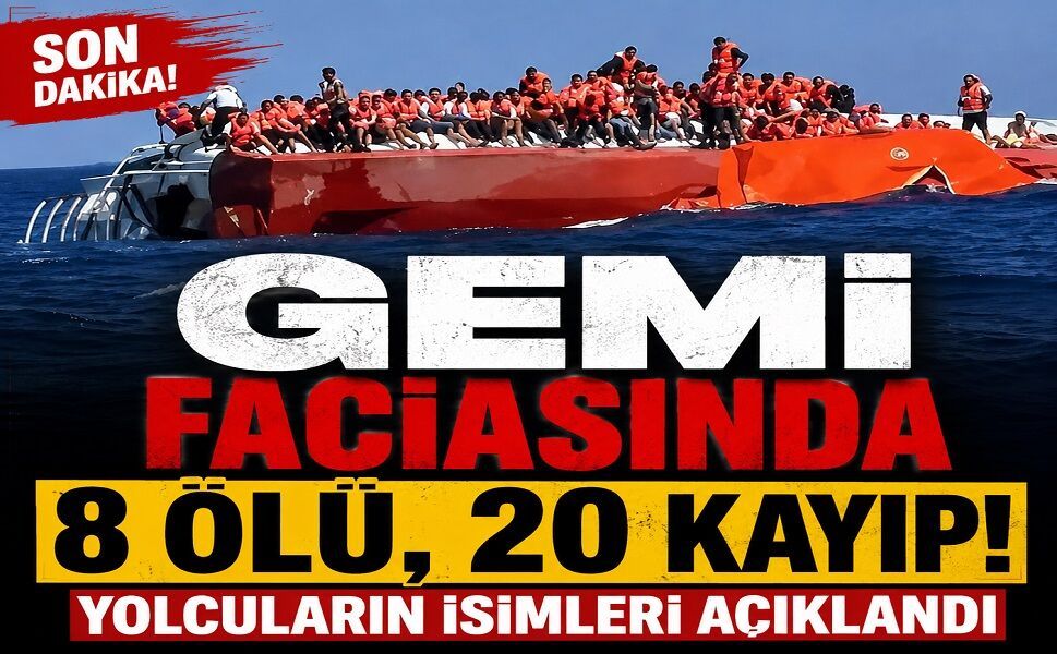Gemi faciasında 8 ölü, 20 kayıp! Yolcuların isimleri açıklandı