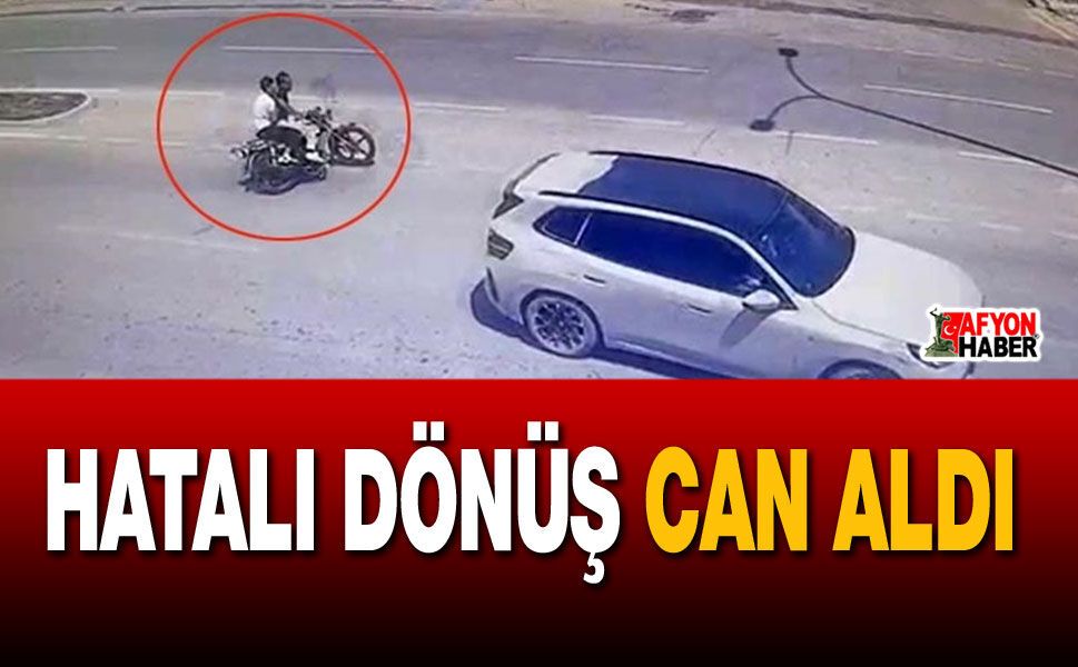 Hatalı dönüş can aldı