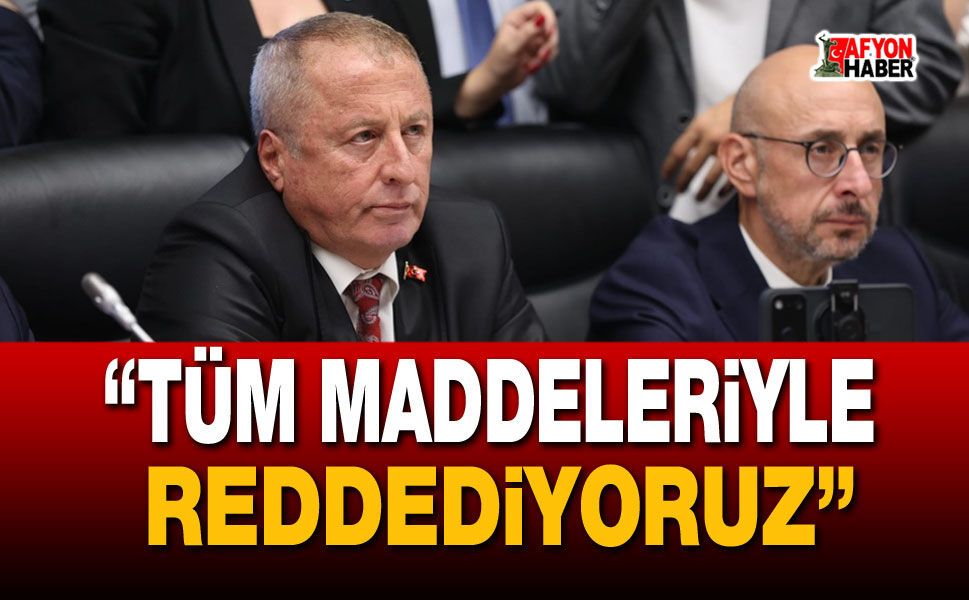 İYİ Parti: "Tüm Maddeleriyle Reddediyoruz”