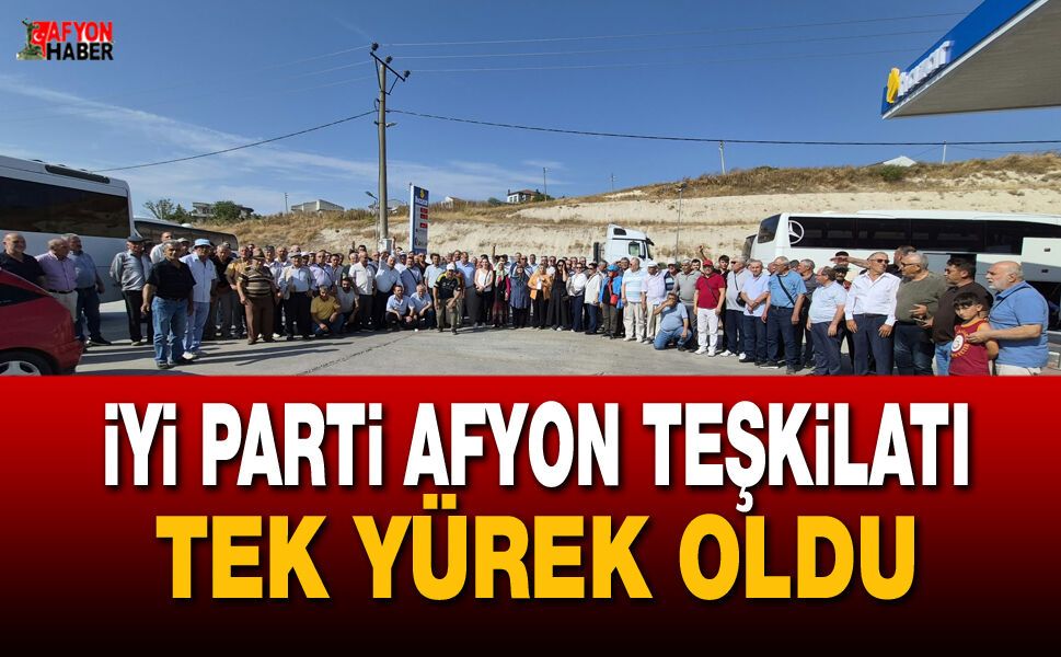 İYİ Parti Afyon Teşkilatı Tek Yürek Oldu
