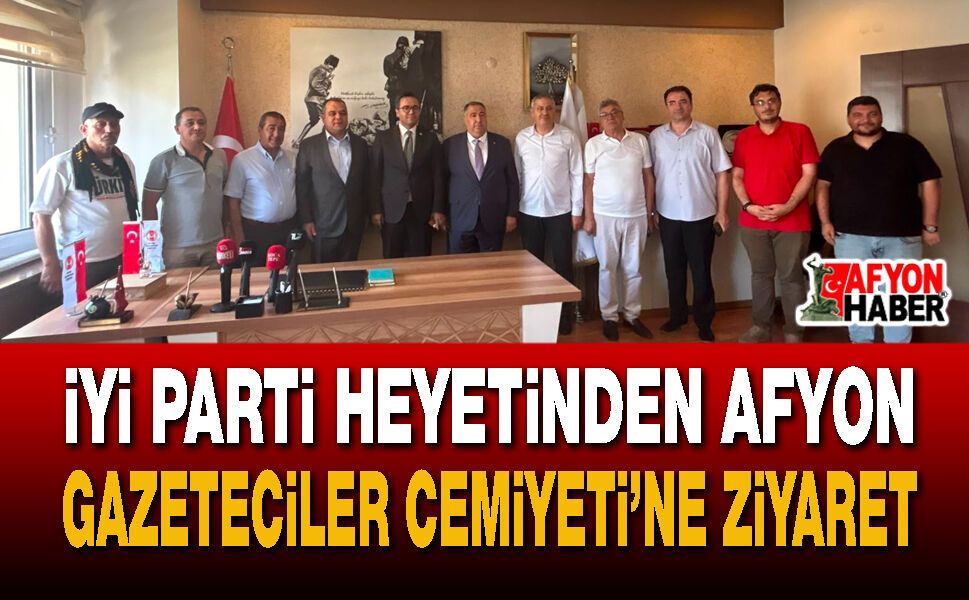 İYİ Parti Heyetinden Afyon Gazeteciler Cemiyeti’ne Ziyaret