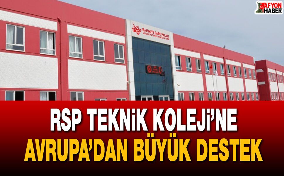 RSP Teknik Koleji’ne Avrupa’dan büyük destek