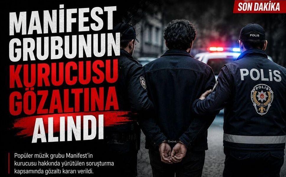 Manifest grubunun kurucusu gözaltına alındı