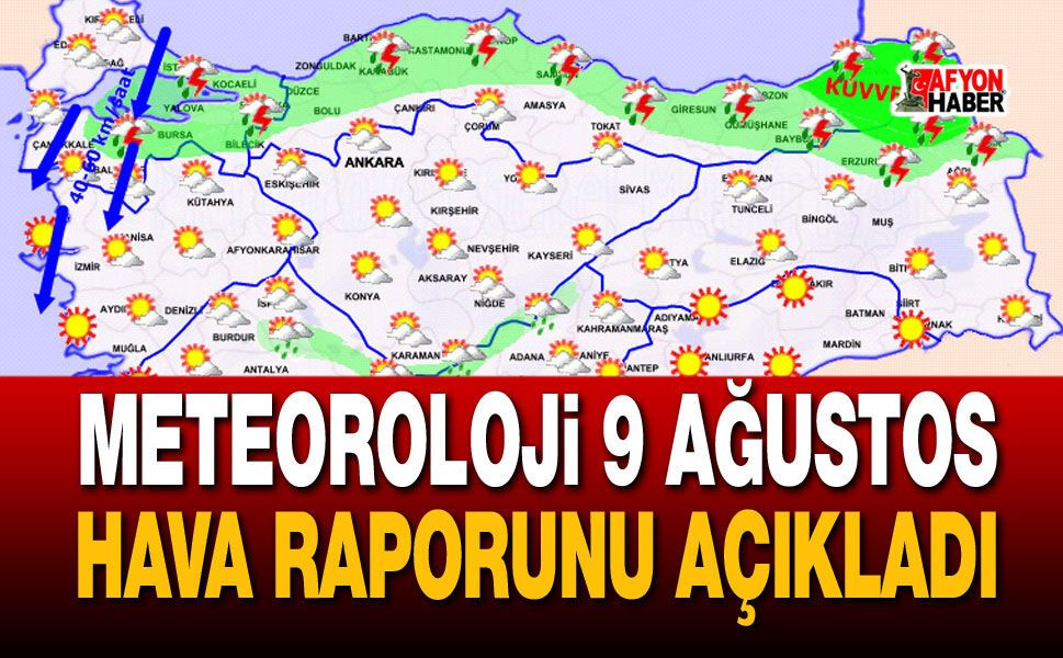 Meteoroloji 9 Ağustos hava raporunu açıkladı