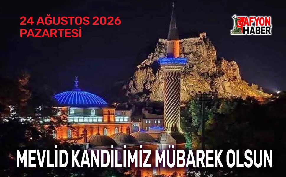 Afyonhaber: Mevlid Kandilimiz mübarek olsun