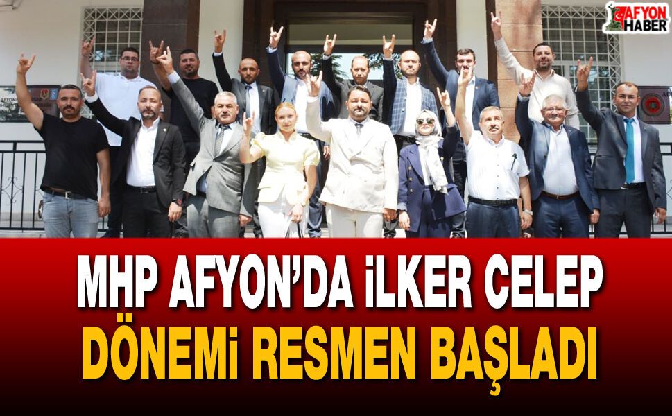 MHP Afyon’da İlker Celep dönemi resmen başladı