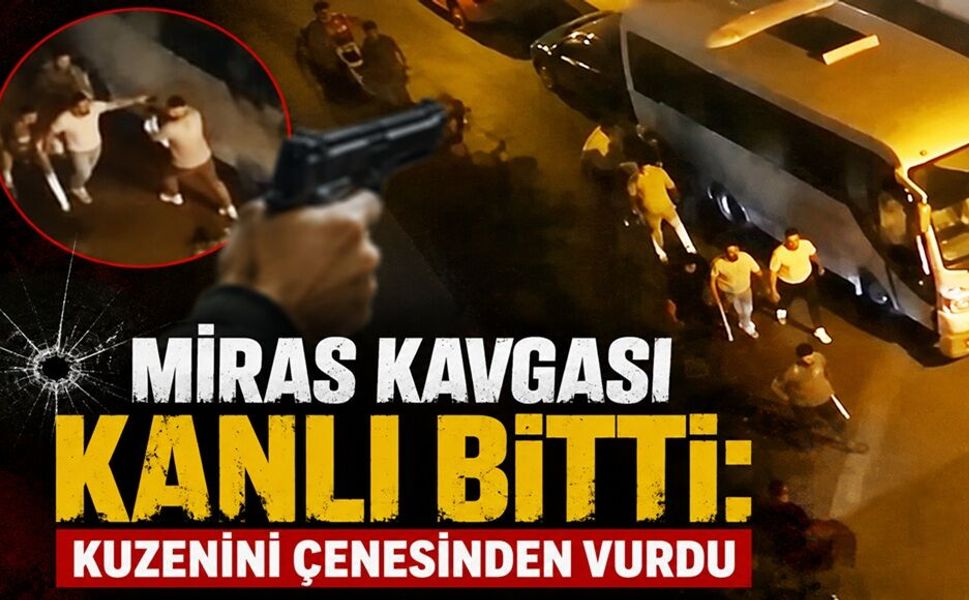 Miras Kavgası Kanlı Bitti: Kuzenini Çenesinden Vurdu