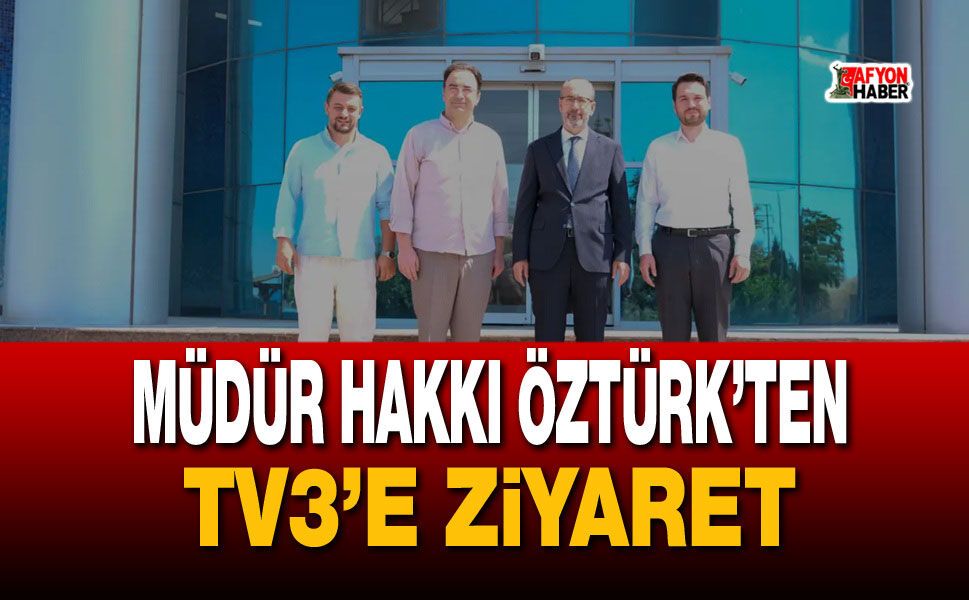 Müdür Dr. Hakkı Öztürk’ten Tv3’e Ziyaret