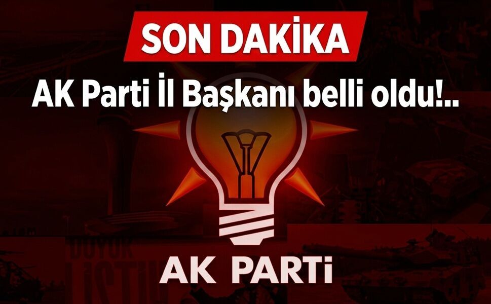 AK Parti Afyonkarahisar İl Başkanı belli oldu