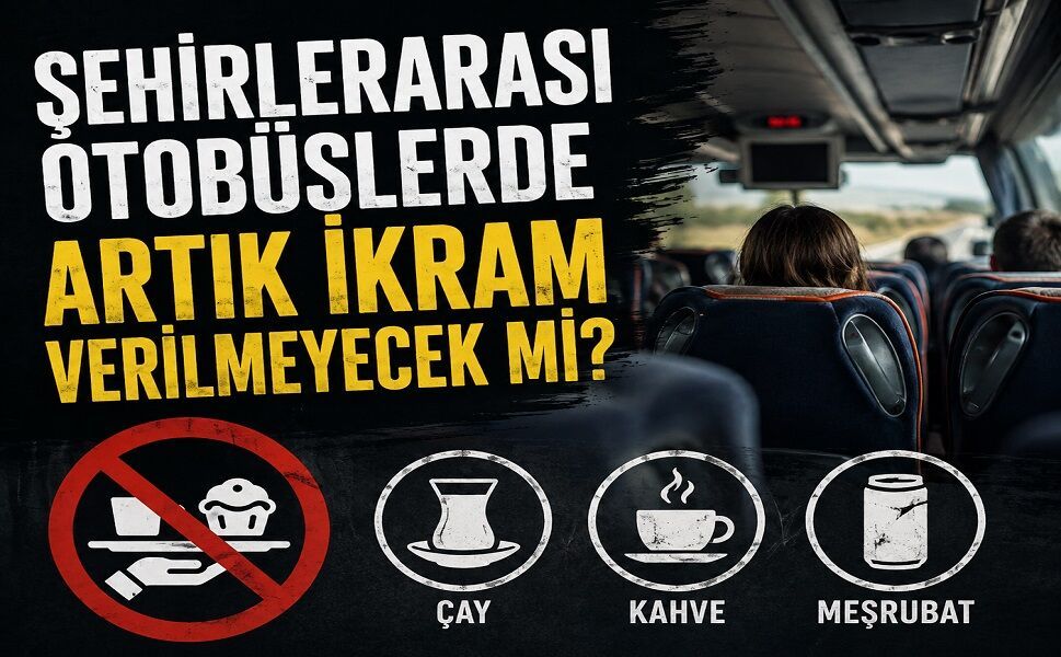 Şehirlerarası otobüslerde artık ikram verilmeyecek mi?