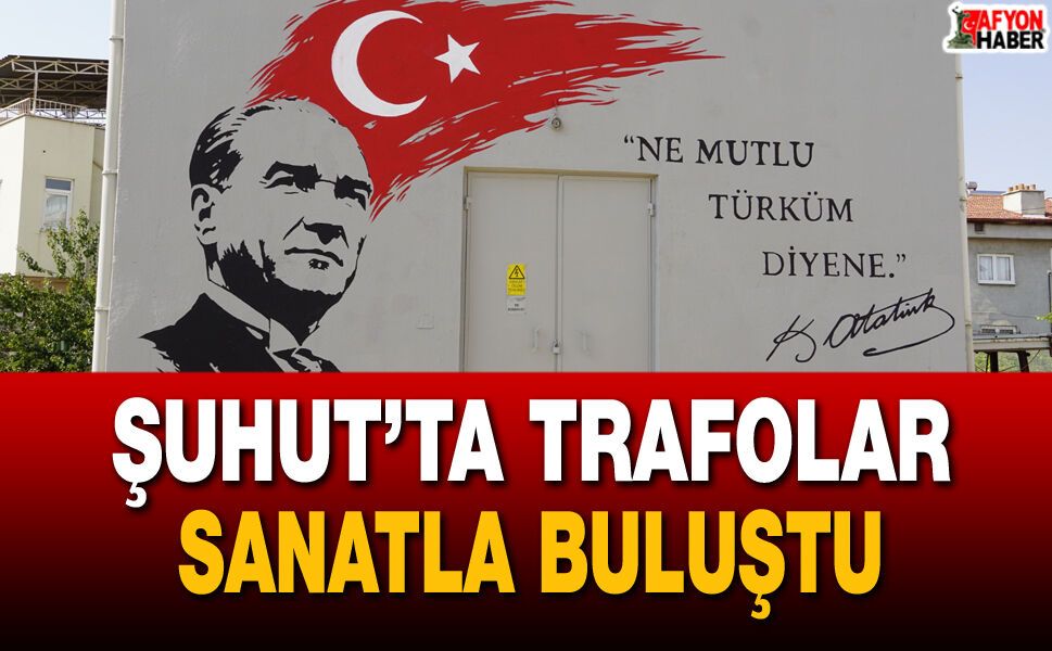 Şuhut’ta trafolar sanatla buluştu