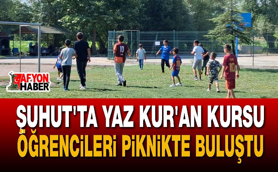 Şuhut'ta Yaz Kur'an Kursu Öğrencileri Piknikte Buluştu