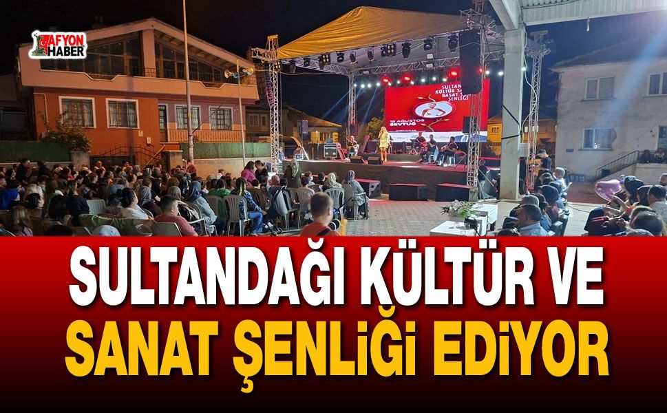 Sultandağı kültür ve sanat şenliği ediyor