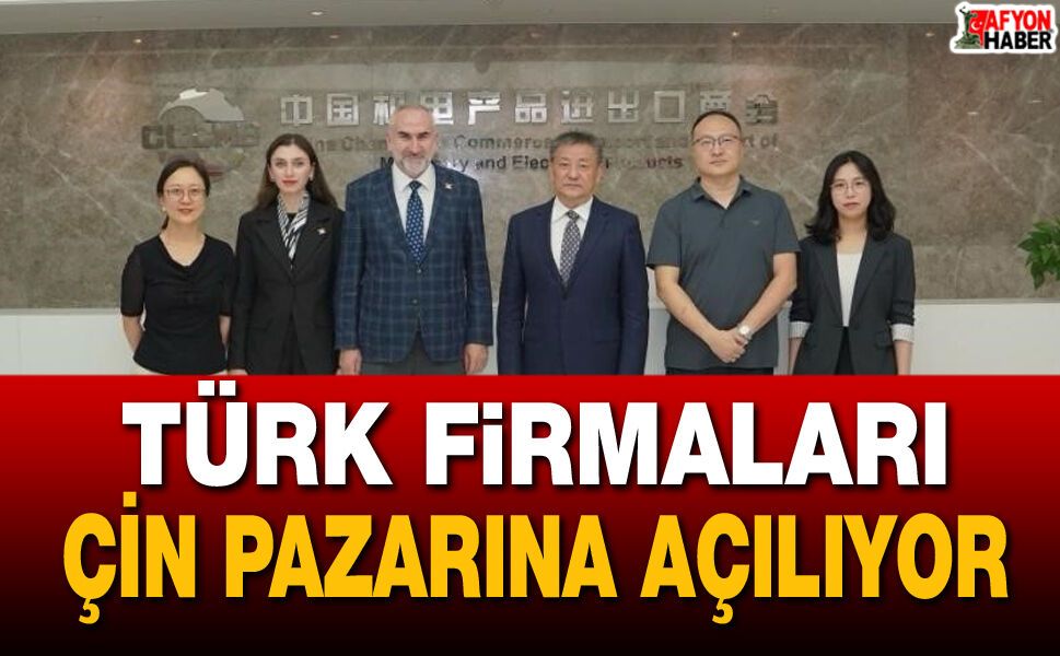 Türk Firmaları Çin Pazarına Açılıyor