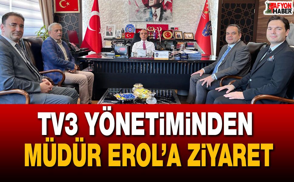 TV3 yönetiminden Emniyet Müdürü Erol’a ziyaret