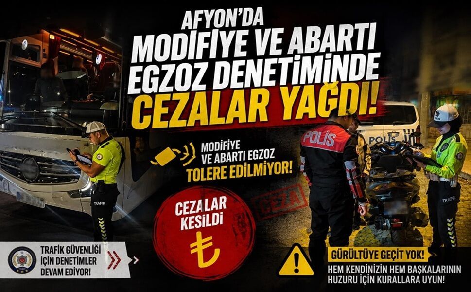 Afyon'da modifiye ve abartı egzoz denetiminde cezalar yağdı