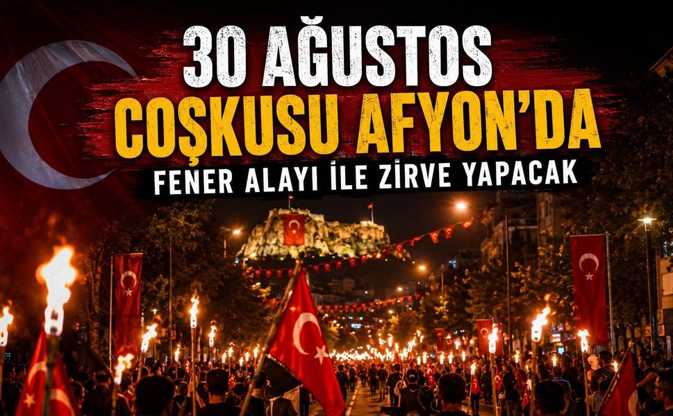 30 Ağustos coşkusu Afyon’da Fener Alayı ile zirve yapacak