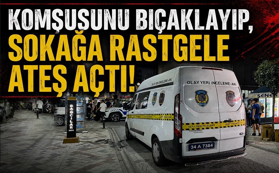 Komşusunu bıçaklayıp, sokağa rastgele ateş açtı!