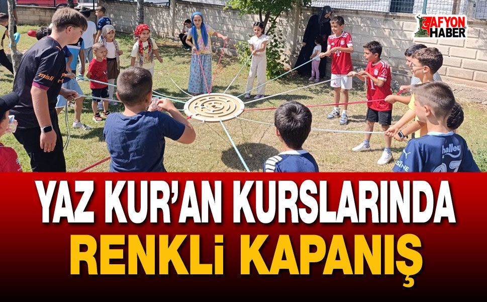 Afyon'da Yaz Kur’an kurslarında renkli kapanış!