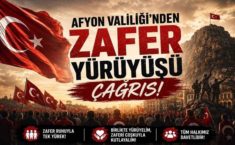 Afyon Valiliği'nden Zafer Yürüyüşü Çağrısı