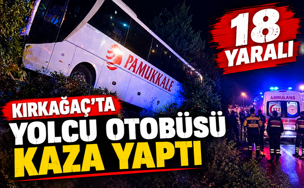 Kırkağaç’ta yolcu otobüsü kaza yaptı: 18 yaralı
