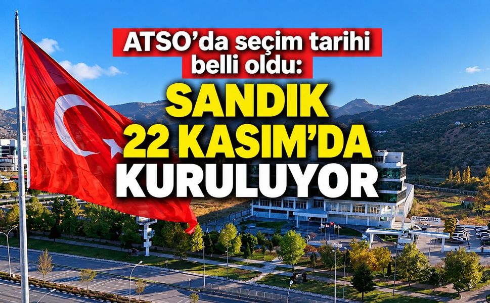 ATSO’da seçim tarihi belli oldu: Sandık 22 kasım’da kuruluyor
