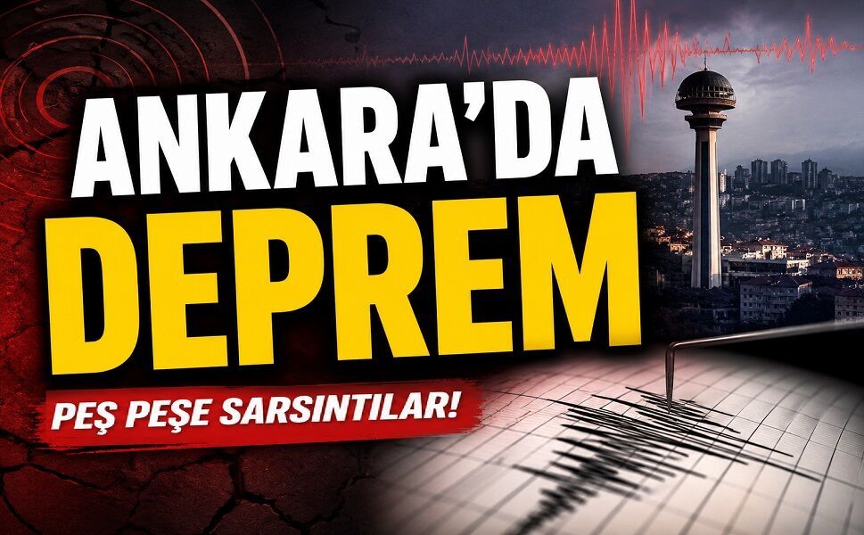 Ankara'da peş peşe deprem!..
