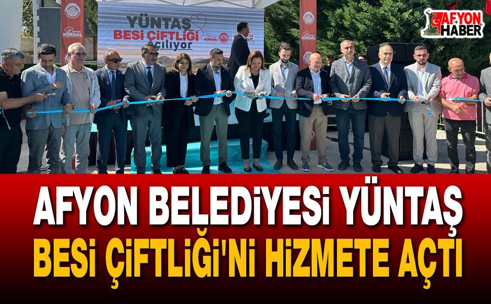Afyon Belediyesi YÜNTAŞ Besi Çiftliği'ni hizmete açtı