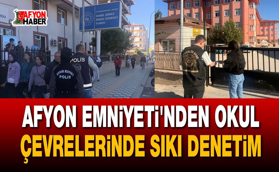 Afyon Emniyeti'nden okul çevrelerinde sıkı denetim