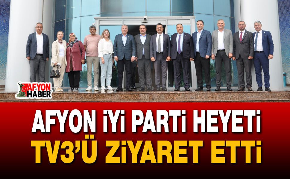 Afyon İYİ Parti heyeti TV3’ü ziyaret etti