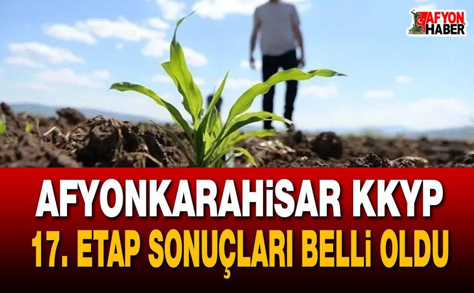 Afyon KKYP 17. etap sonuçları belli oldu