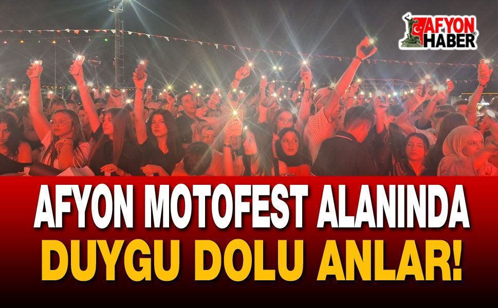 Afyon Motofest Alanında Duygu Dolu Anlar!