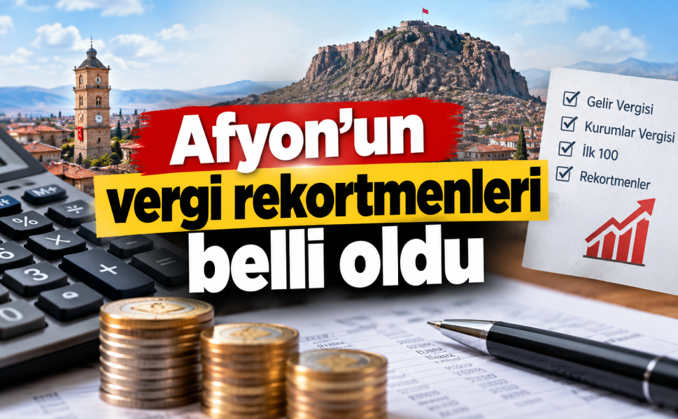 Afyonkarahisar’ın vergi rekortmenleri açıklandı