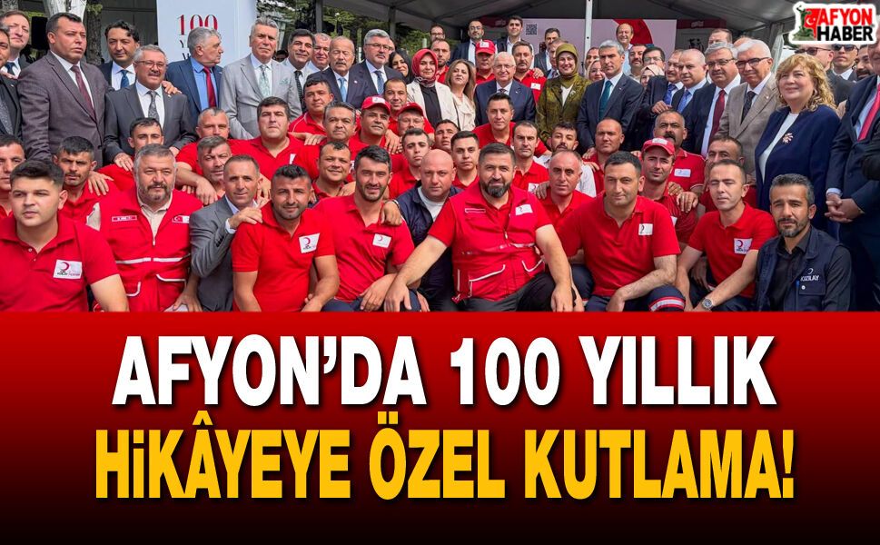 Afyon’da 100 yıllık hikâyeye özel kutlama!
