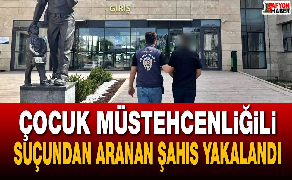 Afyon’da çocuk müstehcenliği suçundan aranan şahıs yakalandı