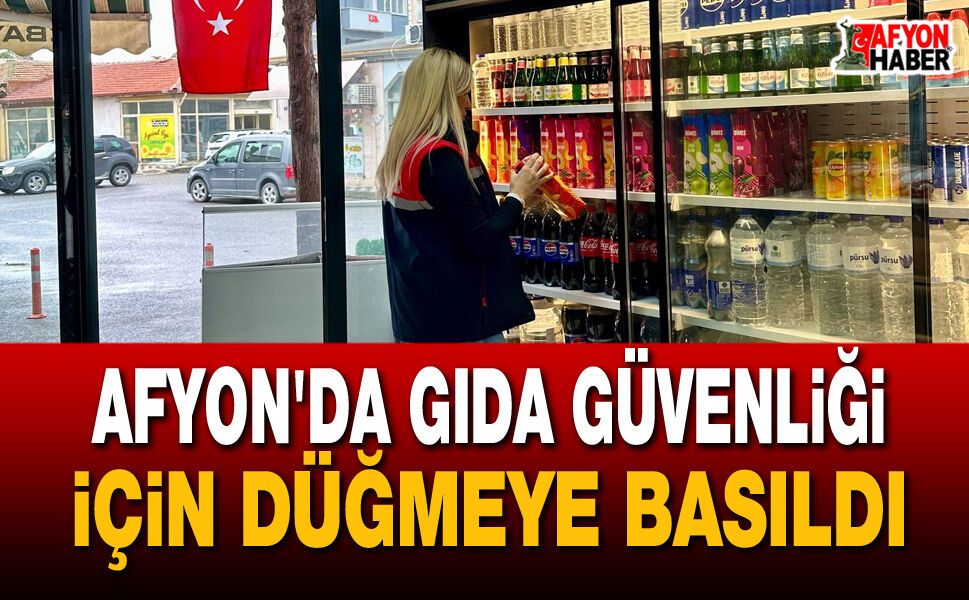 Afyon'da gıda güvenliği için düğmeye basıldı